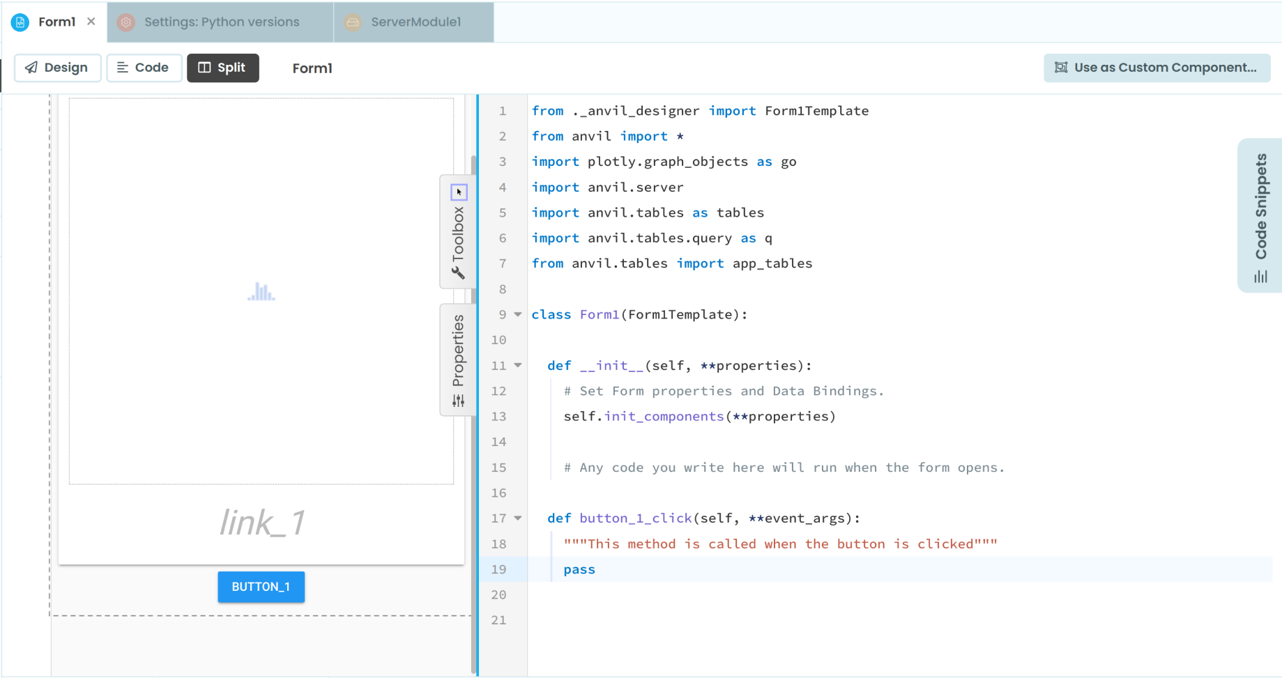 You can switch between the drag-and-drop Design view for your Form, the Code view for your Form, and a Split view by selecting an option in the top left of the Form1 tab in the Editor.